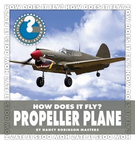 How Does It Fly? Propeller Plane: (Community Connections: How Does It Fly?)