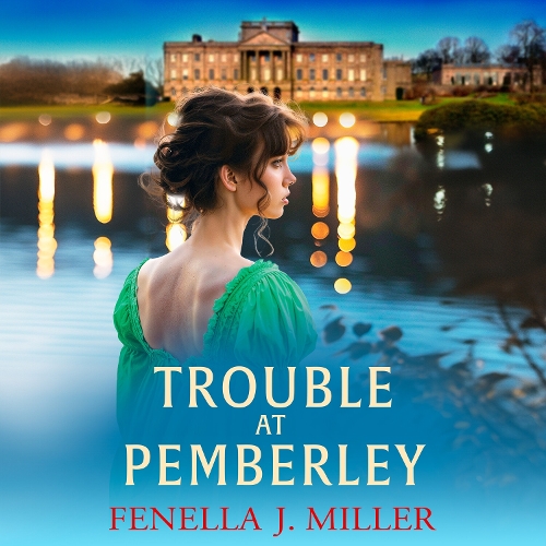 Trouble at Pemberley: Return to the world of Lizzie and Darcy with a beautiful Regency Romance from Fenella J Miller(2 At Pemberley)