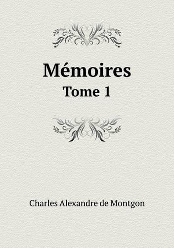 Mémoires Tome 1