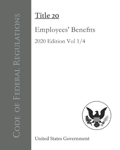 Code of Federal Regulations Title 20 Employees' Benefits 2020 Edition Volume 1/4