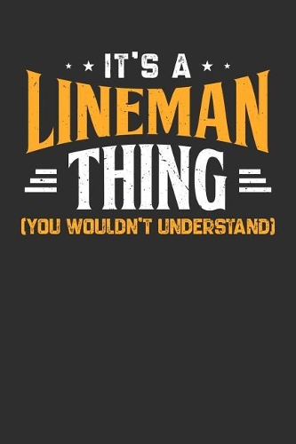 It's A Lineman Thing You Wouldn't Understand