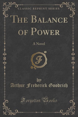 The Balance of Power: A Novel (Classic Reprint)