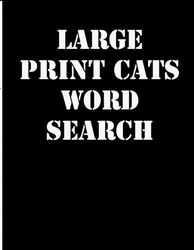 large print cats word search: large print puzzle book.8,5x11, matte cover,39 animals Activity Puzzle Book for kids ages 6-8 and Book for adults also, with solution