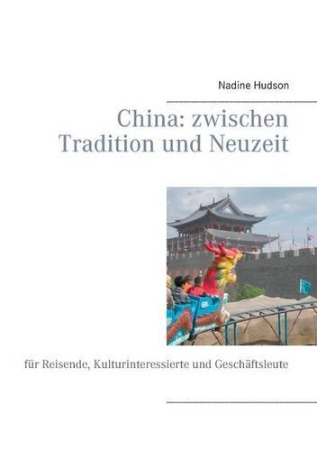 China: Zwischen Tradition Und Neuzeit