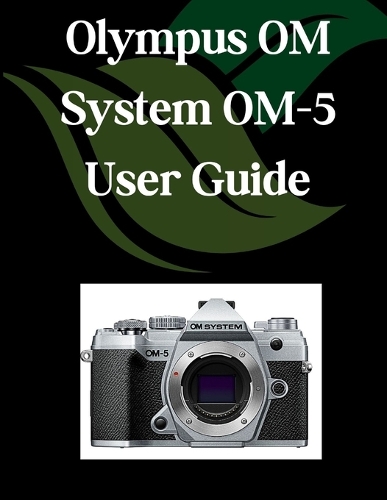 Olympus OM System OM-5 User Guide