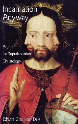 Incarnation Anyway: Arguments for Supralapsarian Christology(AAR Academy Series)