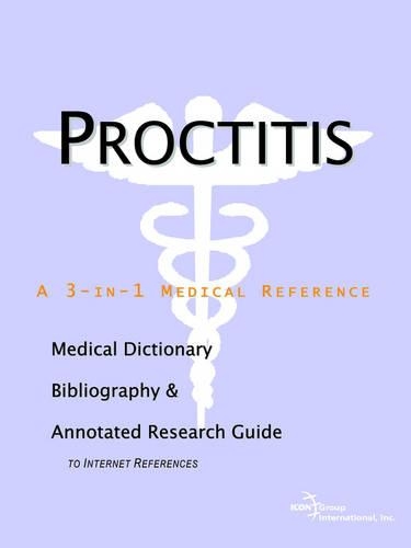 Proctitis - A Medical Dictionary, Bibliography, and Annotated Research Guide to Internet References