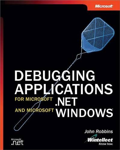 Debugging Applications for Microsoft(r) .Net and Microsoft Windows(r)
