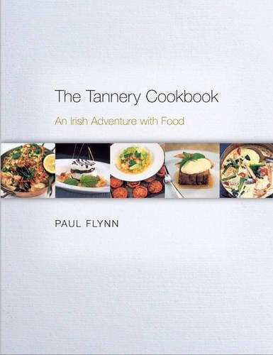 The Tannery Cookbook: An Irish Adventure with Food