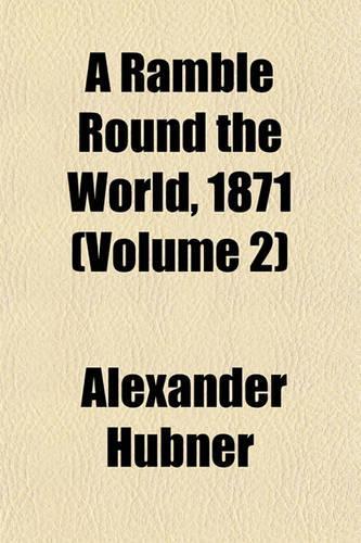 A Ramble Round the World, 1871 (Volume 2)