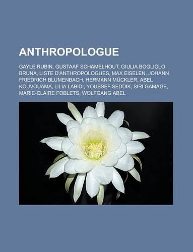 Anthropologue: Gayle Rubin, Gustaaf Schamelhout, Giulia Bogliolo Bruna, Liste D'Anthropologues, Max Eiselen, Johann Friedrich Blumenb