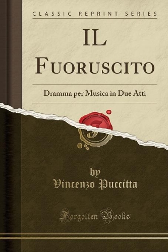 IL Fuoruscito: Dramma per Musica in Due Atti (Classic Reprint)