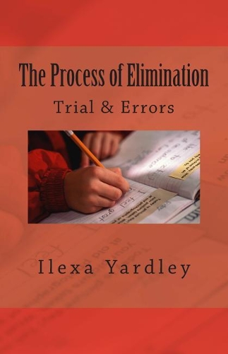 The Process of Elimination: Trial & Errors