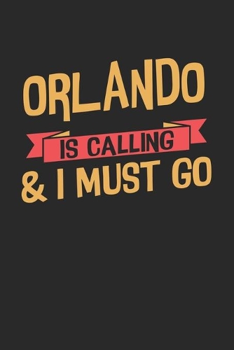 Orlando is calling & I must go: 6x9 - notebook - dot grid - city of birth