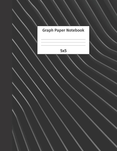 Graph Paper Notebook 5x5: Quad Ruled 5 Squares Per Inch Grid Paper. Math and Science Composition Notebook for Students and Teachers. Perfect for Sums, Graphing, Coordinates a