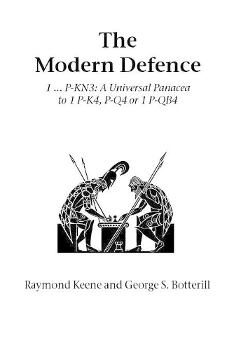 The Modern Defence: 1...P-Kn3: a Universal Panacea to 1 P-K4, P-Q4 or 1 P-Qb4(Hardinge Simpole chess classics)