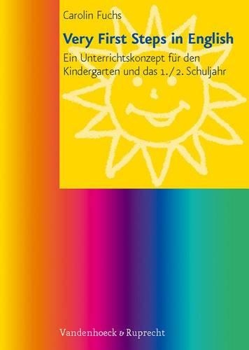 Very First Steps in English: Ein Unterrichtskonzept fÃ"r den Kindergarten und das 1./2. Schuljahr