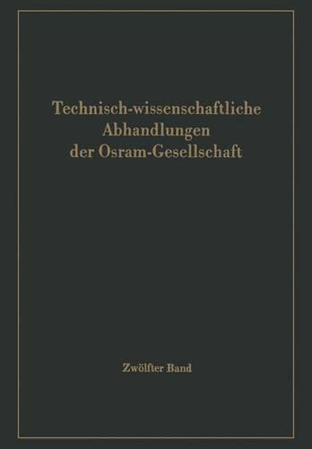 Technisch-Wissenschaftliche Abhandlungen Der Osram-Gesellschaft 12