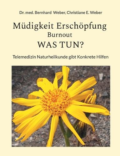 Müdigkeit Erschöpfung Burnout was tun?: Telemedizin Naturheilkunde Gibt Konkrete Hilfe