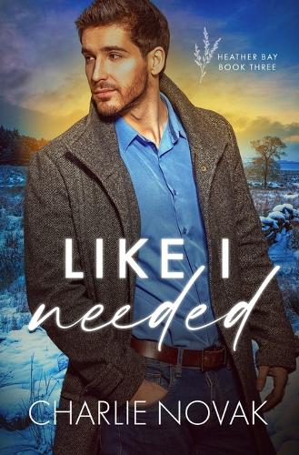 Like I Needed: (3 Heather Bay)