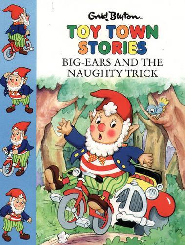 Big-Ears and the Naughty Trick: (Toy Town Stories)