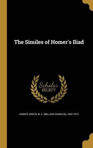 The Similes of Homer's Iliad