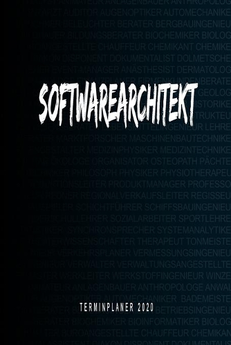 Softwarearchitekt - Terminplaner 2020: Kalender und Organisator für Softwarearchitekt. Terminkalender, Taschenkalender, Wochenplaner, Jahresplaner, Kalender 2019 - 2020 zum Planen und Org