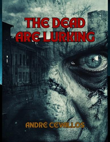 The Dead Are Lurking: (1 The Dead Are Lurking)