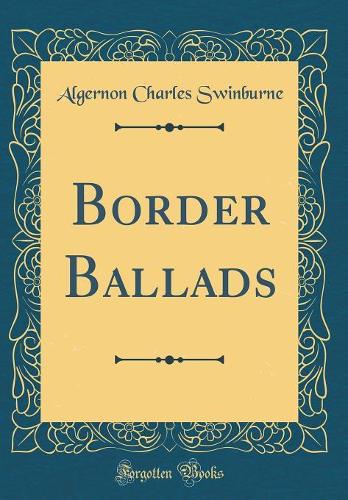 Border Ballads (Classic Reprint)