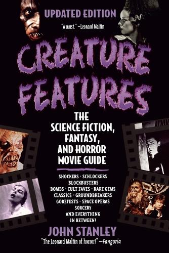Creature Features: The Science Fiction, Fantasy, and Horror Movie Guide