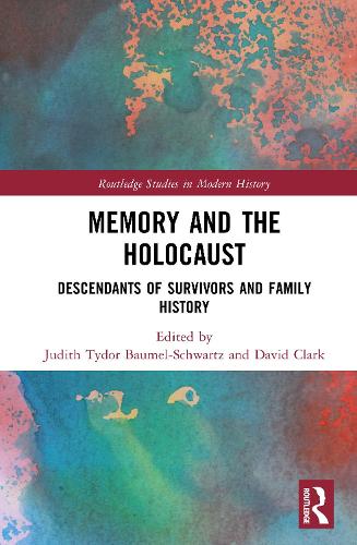 Memory and the Holocaust: Descendants of Survivors and Family History(Routledge Studies in Modern History)