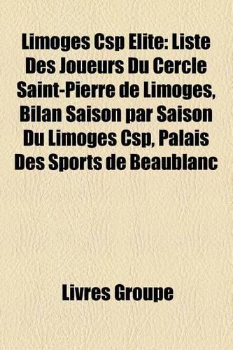 Limoges CSP Elite: Limoges CSP, Liste Des Joueurs Du Limoges CSP, Bilan Saison Par Saison Du Limoges CSP, Palais Des Sports de Beaublanc