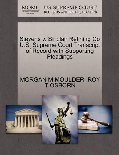 Stevens V. Sinclair Refining Co U.S. Supreme Court Transcript of Record with Supporting Pleadings