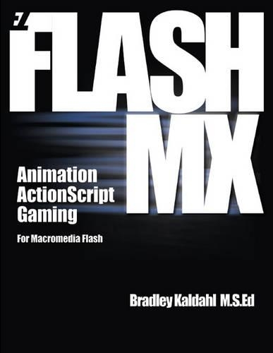 EZ Flash MX: Animation, Action Script, and Gaming for Macromedia Flash