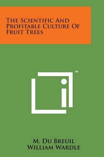 The Scientific and Profitable Culture of Fruit Trees
