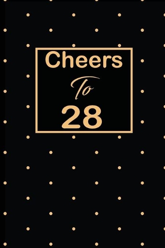 Cheers to 28: 28th twenty-eighth Birthday Gift for Women twenty eight year old daughter, son, boyfriend, girlfriend, men, wife and husband, cute and funny blank l