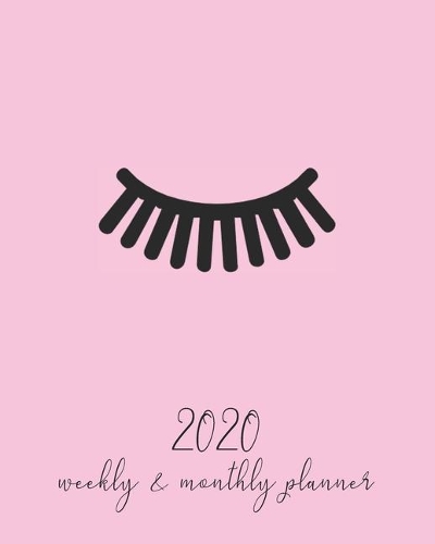 2020 Weekly And Monthly Planner: Cute 2020 January To December Planner With Eyelashes On Front And Back Cover, For Moms, Women And Girls