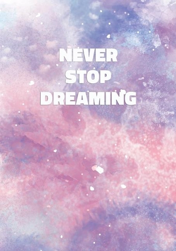 Never Stop Dreaming: Notebook with Inspirational and Motivational Quote on Pastel Marble Cover (Pink, Blue, Purple). College Ruled (Lined) Journal for Notes, Diary, Writ