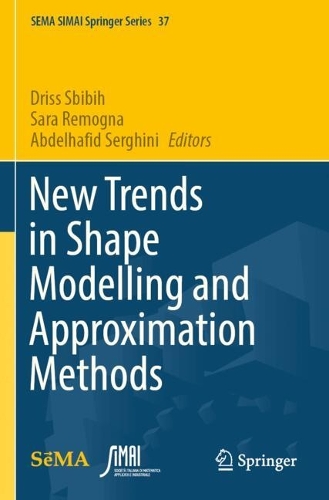 New Trends in Shape Modelling and Approximation Methods: (37 SEMA SIMAI Springer Series)