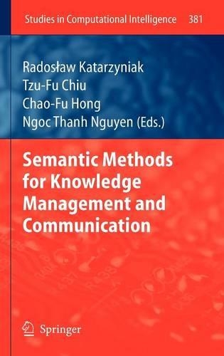 Semantic Methods for Knowledge Management and Communication: (381 Studies in Computational Intelligence)