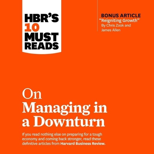 Hbr's 10 Must Reads on Managing in a Downturn Lib/E