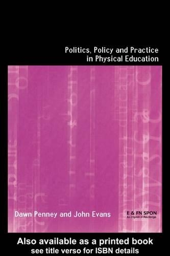 Politics, Policy and Practice in Physical Education