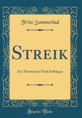 Streik: Ein Zeitstück in Fünf Aufzügen (Classic Reprint)