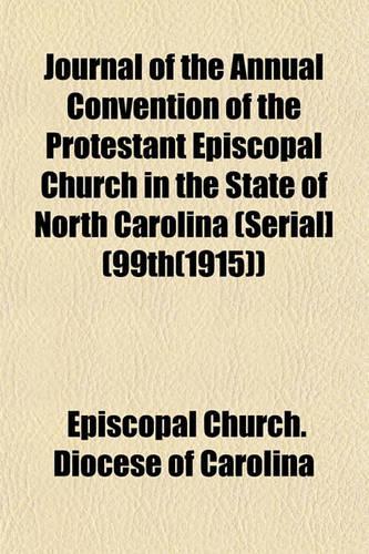 Journal of the Annual Convention of the Protestant Episcopal Church in the State of North Carolina (Serial] (99th(1915))