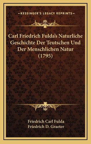 Carl Friedrich Fulda's Naturliche Geschichte Der Teutschen Und Der Menschlichen Natur (1795)