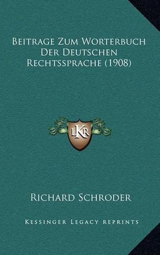Beitrage Zum Worterbuch Der Deutschen Rechtssprache (1908)