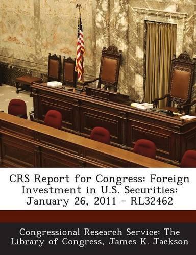 Crs Report for Congress: Foreign Investment in U.S. Securities: January 26, 2011 - Rl32462