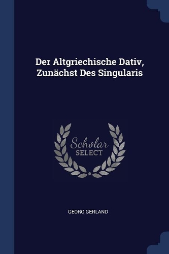 Der Altgriechische Dativ, Zunächst Des Singularis