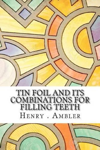 Tin Foil and Its Combinations for Filling Teeth