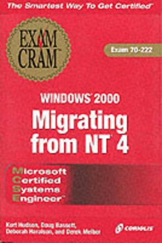 MCSE Migrating from NT4 Windows 2000 Exam Cram: (Exam cram)